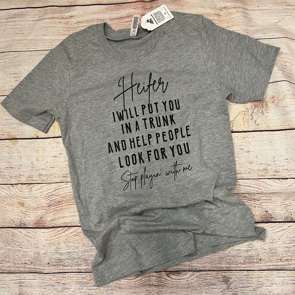 Heifer I Will Put You In a Trunk T-Shirt